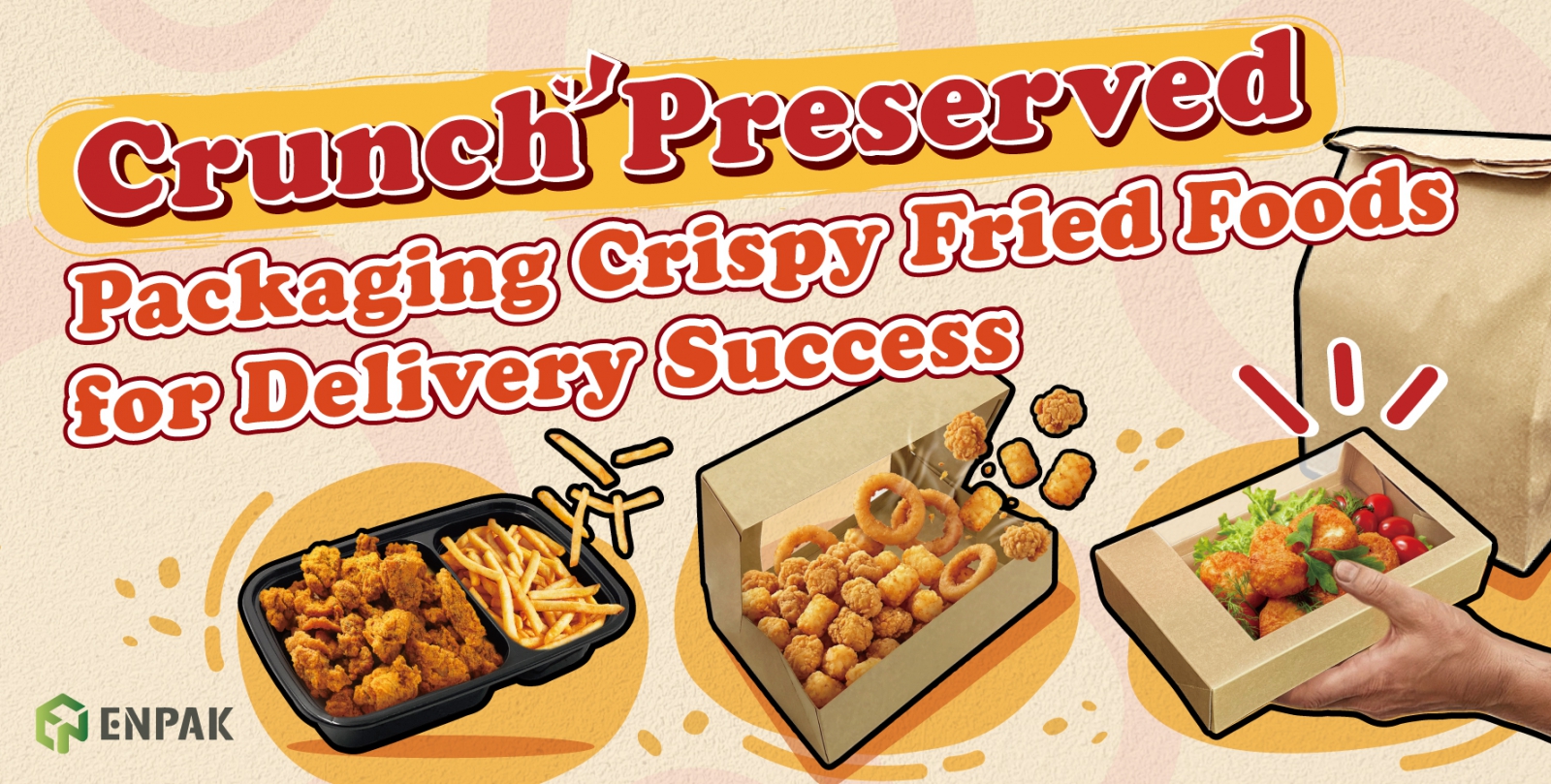 Packaging Crispy Fried Foods for Delivery Success